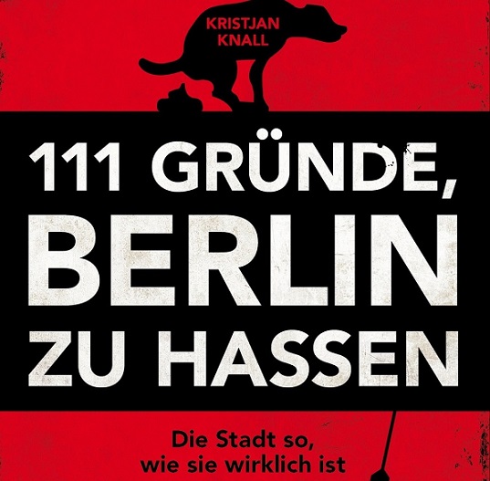The tyranny of coolness – or not? Book review: 111 reasons to hate&nbsp;Berlin