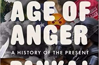 Book review: “The Age of Anger” by Pankaj&nbsp;Mishra